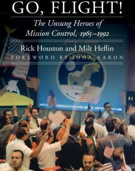 Go, Flight!: The Unsung Heroes of Mission Control, 1965-1992 Cheap