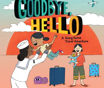 Goodbye, Hello: A Going Home Travel Adventure Sale