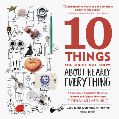 10 Things You Might Not Know about Nearly Everything: A Collection of Fascinating Historical, Scientific and Cultural Trivia about People, Places and Online now