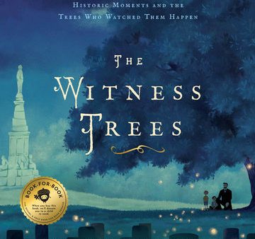 Witness Trees: Historic Moments and the Trees Who Watched Them Happen: Includes a Map to Over 20 Trees You Can Visit Today, The Online Hot Sale