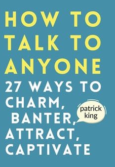 How to Talk to Anyone: How to Charm, Banter, Attract, & Captivate Discount