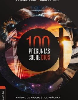 100 Preguntas Sobre Dios: Manual de Apologética Práctica Para El Siglo XXI For Cheap