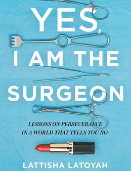 Yes, I Am the Surgeon: Lessons on Perseverance in a World That Tells You No Cheap