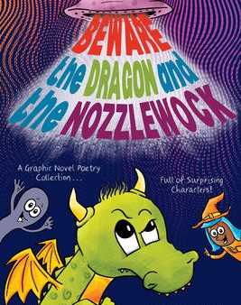 Beware the Dragon and the Nozzlewock: A Graphic Novel Poetry Collection Full of Surprising Characters! Online