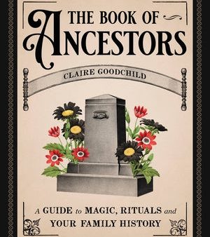 Book of Ancestors: A Guide to Magic, Rituals, and Your Family History, The Cheap