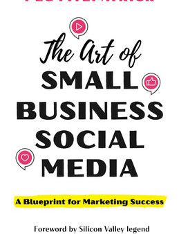 Art of Small Business Social Media: A Blueprint for Marketing Success, The For Sale