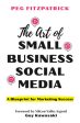 Art of Small Business Social Media: A Blueprint for Marketing Success, The For Sale