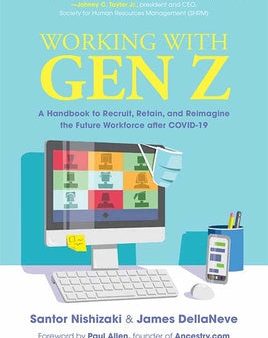 Working with Gen Z: A Handbook to Recruit, Retain, and Reimagine the Future Workforce After Covid-19 Online Sale