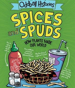 Andy Warner s Oddball Histories: Spices and Spuds: How Plants Made Our World on Sale