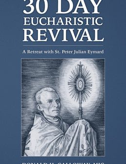 30-Day Eucharistic Revival: A Retreat with St. Peter Julian Eymard Hot on Sale