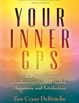 Your Inner GPS: Follow Your Internal Guidance to Optimal Health, Happiness, and Satisfaction Fashion