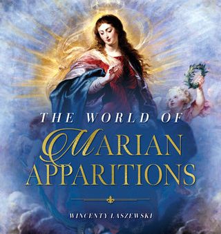 World of Marian Apparitions: Mary s Appearances and Messages from Fatima to Today, The For Cheap