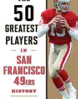 50 Greatest Players in San Francisco 49ers History, The Online now