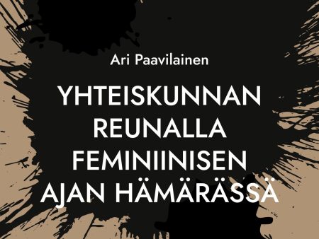 Yhteiskunnan reunalla feminiinisen ajan hämärässä Sale