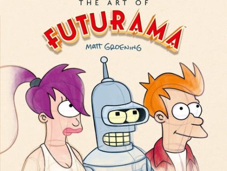 Art of Futurama: A Visual History of Matt Groening s Cult Classic Animated Series, The For Cheap