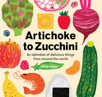 Artichoke to Zucchini: An Alphabet of Delicious Things from Around the World Fashion