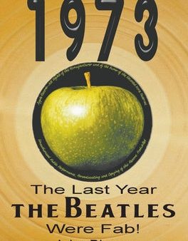 1973: The Last Year The Beatles Were Fab Discount