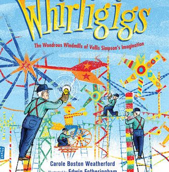 Whirligigs: The Wondrous Windmills of Vollis Simpson s Imagination Supply