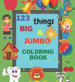 123 things BIG & JUMBO Coloring Book: Early Learning, Preschool and Kindergarten Easy, LARGE, GIANT Simple Picture Coloring Books for Toddlers, Kids A Fashion