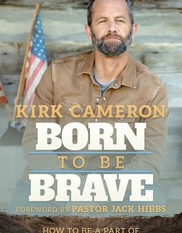 Born to Be Brave: How to Be a Part of America s Spiritual Comeback For Cheap