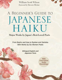 Beginner s Guide to Japanese Haiku: Major Works by Japan s Best-Loved Poets - From Basho and Issa to Ryokan and Santoka, with Works by Six Women Poe, A Online now