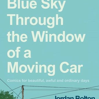 Blue Sky Through the Window of a Moving Car: Comics for Beautiful, Awful and Ordinary Days Discount