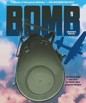 Bomb (Graphic Novel): The Race to Build--And Steal--The World s Most Dangerous Weapon Online Sale